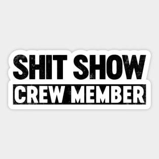 Shit Show Crew Member (Black) Funny Sticker